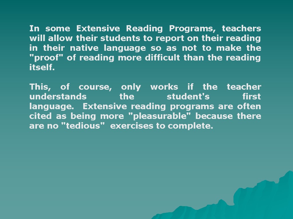 In some Extensive Reading Programs, teachers will allow their students to report on their